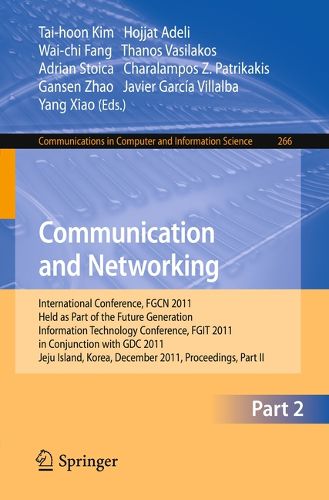 Communication and Networking: International Conference, FGCN 2011, Held as Part of the Future Generation Information Technology Conference, FGIT 2011, Jeju Island, Korea, December 8-10, 2011. Proceedings, Part II