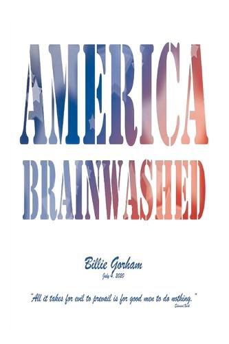 Cover image for AMERICA BRAINWASHED!: Giving Our Country Away