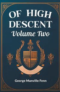 Cover image for Of High Descent Volume Two