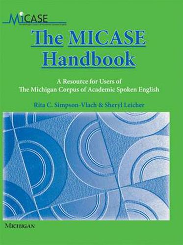 Cover image for The MICASE Handbook: A Resource for Users of the Michigan Corpus of Academic Spoken English