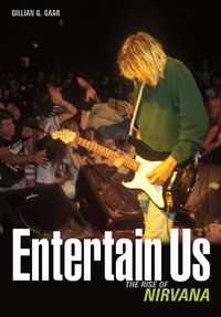 Cover image for Entertain Us: The Rise of Nirvana