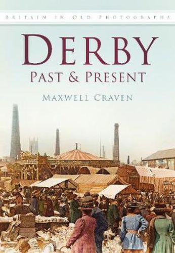 Cover image for Derby Past and Present: Britain In Old Photographs