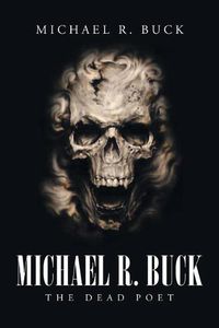 Cover image for Michael R. Buck - The Dead Poet