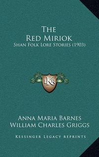 Cover image for The Red Miriok: Shan Folk Lore Stories (1903)