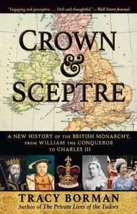 Cover image for Crown & Sceptre: A New History of the British Monarchy, from William the Conqueror to Elizabeth II