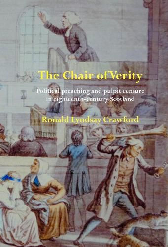 Cover image for The Chair of Verity: Political preaching and pulpit censure in eighteenth-century Scotland