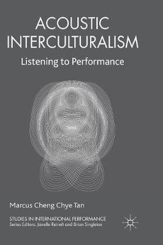 Cover image for Acoustic Interculturalism: Listening to Performance
