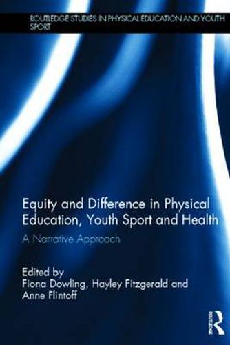 Cover image for Equity and Difference in Physical Education, Youth Sport and Health: A Narrative Approach