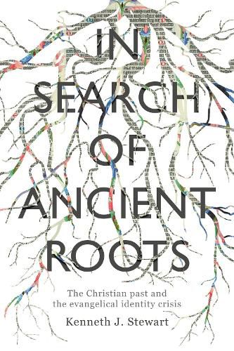 Cover image for In Search of Ancient Roots: The Christian Past And The Evangelical Identity Crisis