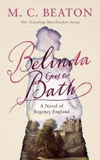 Cover image for Belinda Goes to Bath: A Novel of Regency England