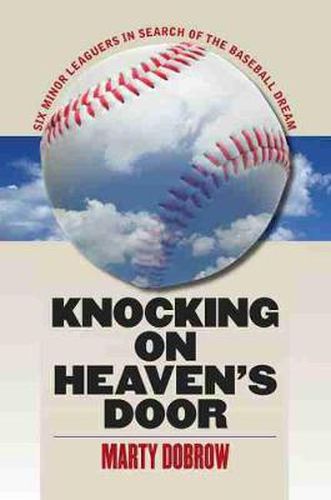 Cover image for Knocking on Heaven's Door: Six Minor Leaguers in Search of the Baseball Dream