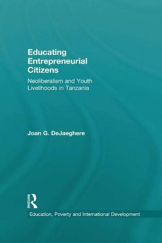 Cover image for Educating Entrepreneurial Citizens: Neoliberalism and Youth Livelihoods in Tanzania