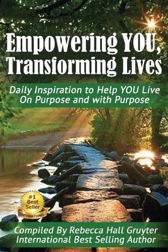 Cover image for Empowering YOU, Transforming Lives!: Daily Inspiration to help YOU live on purpose and with purpose