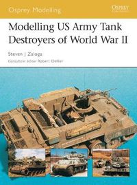 Cover image for Modelling US Army Tank Destroyers of World War II