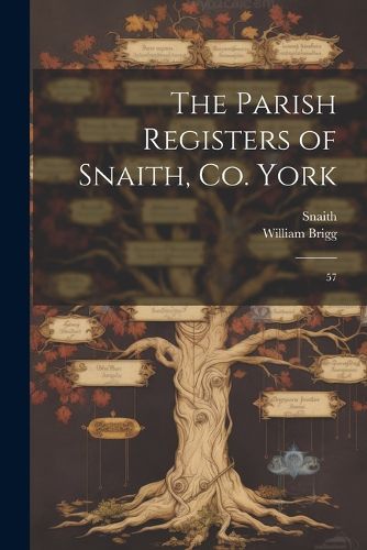 The Parish Registers of Snaith, Co. York