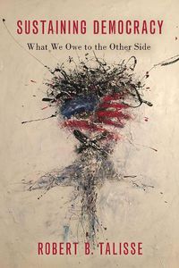 Cover image for Sustaining Democracy: What We Owe to the Other Side