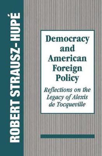 Cover image for Democracy and American Foreign Policy: Reflections on the Legacy of Tocqueville