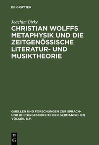 Cover image for Christian Wolffs Metaphysik Und Die Zeitgenoessische Literatur- Und Musiktheorie: Gottsched, Scheibe, Mizler