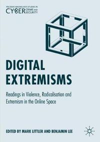 Cover image for Digital Extremisms: Readings in Violence, Radicalisation and Extremism in the Online Space