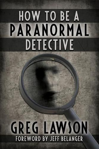 How To Be A Paranormal Detective