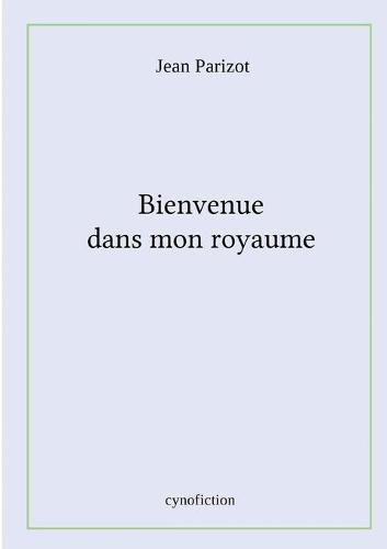 Cover image for Bienvenue dans mon royaume