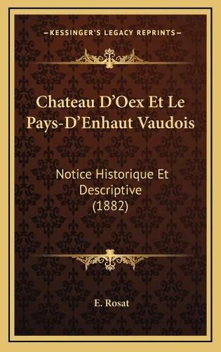 Cover image for Chateau D'Oex Et Le Pays-D'Enhaut Vaudois: Notice Historique Et Descriptive (1882)