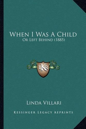 Cover image for When I Was a Child: Or Left Behind (1885)