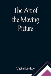 Cover image for The Art of the Moving Picture