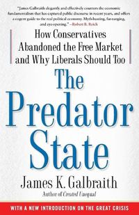 Cover image for The Predator State: How Conservatives Abandoned the Free Market and Why Liberals Should Too