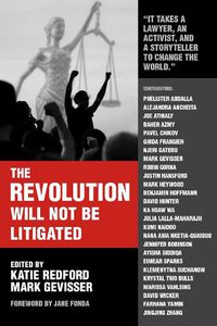 Cover image for The Revolution Will Not Be Litigated: How Movements and Law Can Work Together To Win