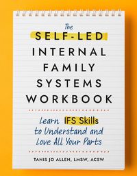 Cover image for The Self-Led Internal Family Systems Workbook