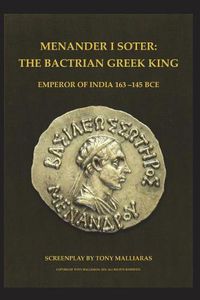 Cover image for Menander I Soter 163-130 Bce.: The Bactrian Greek King - Emperor of India