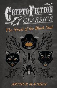 Cover image for The Novel of the Black Seal (Cryptofiction Classics)