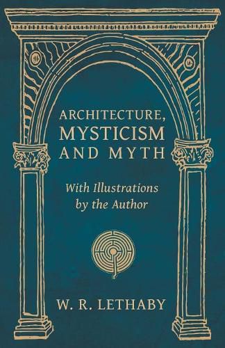 Cover image for Architecture, Mysticism and Myth - With Illustrations by the Author