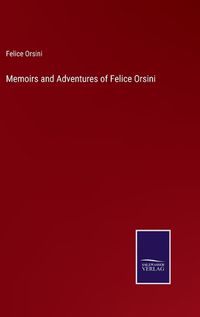 Cover image for Memoirs and Adventures of Felice Orsini