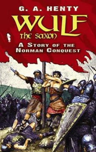 Cover image for Wulf the Saxon: A Story of the Norman Conquest