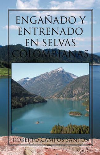Cover image for Enganado y Entrenado En Selvas Colombianas