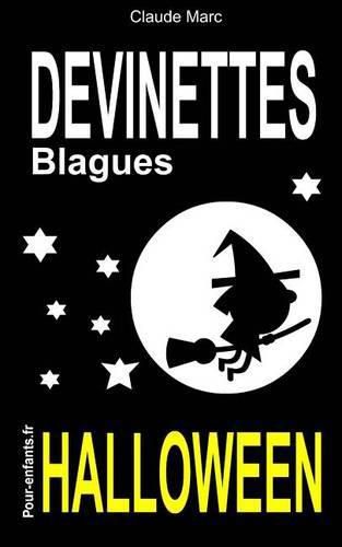 Cover image for Devinettes et blagues d'Halloween: Devinettes d'Halloween pour enfants. Blagues Halloween. Vampires, sorcieres et fantomes sont au rendez-vous.