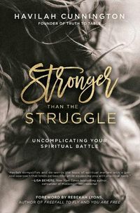 Cover image for Stronger than the Struggle: Uncomplicating Your Spiritual Battle
