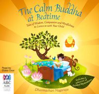 Cover image for The Calm Buddha At Bedtime: Tales of Wisdom, Compassion and Mindfulness