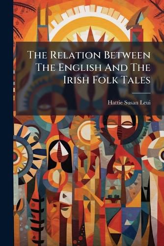 Cover image for The Relation Between The English And The Irish Folk Tales