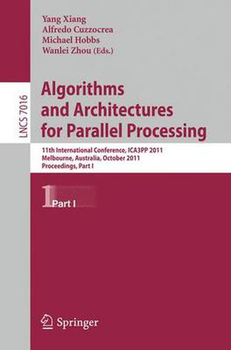 Algorithms and Architectures for Parallel Processing, Part I: 11th International Conference, ICA3PP 2011, Melbourne, Australia,October 24-26, 2011, Proceedings, Part I