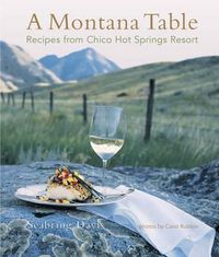 Cover image for Montana Table: Recipes From Chico Hot Springs Resort