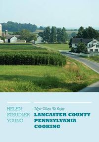Cover image for New Ways To Enjoy Lancaster County Pennsylvania Cooking
