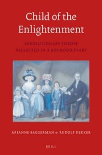 Cover image for Child of the Enlightenment (PB): Revolutionary Europe Reflected in a Boyhood Diary