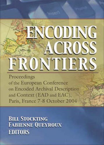 Cover image for Encoding Across Frontiers: Proceedings of the European Conference on Encoded Archival Description and Context (EAD and EAC), Pa