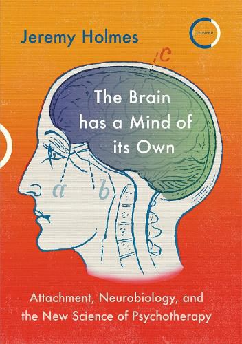 Cover image for The Brain has a Mind of its Own: Attachment, Neurobiology, and the New Science of Psychotherapy