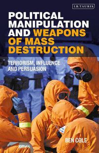 Cover image for Political Manipulation and Weapons of Mass Destruction: Terrorism, Influence and Persuasion