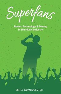 Cover image for Superfans: Power, Technology, and Money in the Music Industry