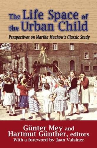 Cover image for The Life Space of the Urban Child: Perspectives on Martha Muchow's Classic Study